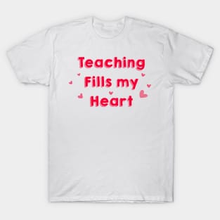 Teaching Fills my Heart T-Shirt